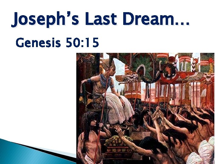 Joseph’s Last Dream… Genesis 50: 15 