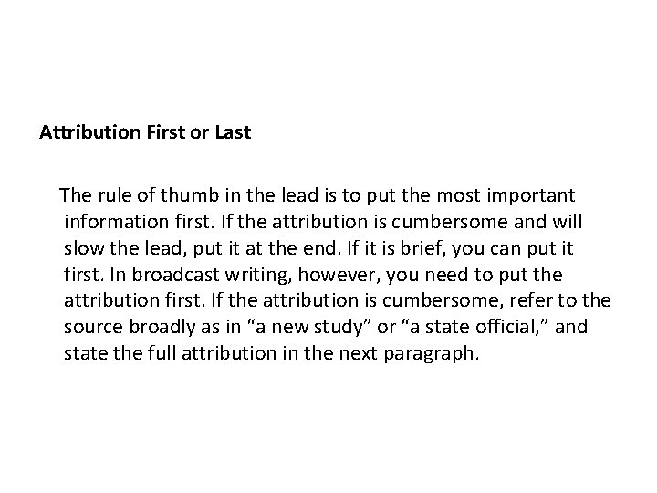 Attribution First or Last The rule of thumb in the lead is to put