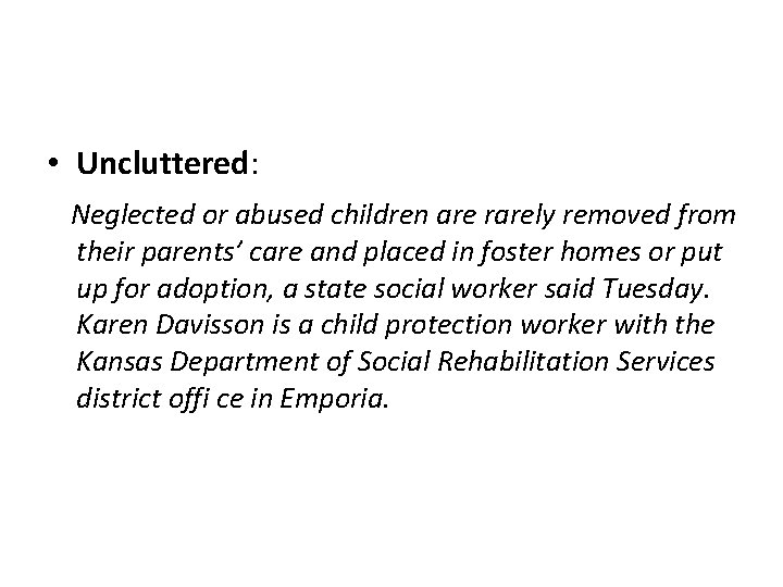  • Uncluttered: Neglected or abused children are rarely removed from their parents’ care