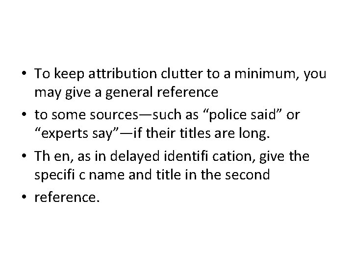  • To keep attribution clutter to a minimum, you may give a general