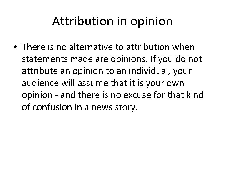 Attribution in opinion • There is no alternative to attribution when statements made are