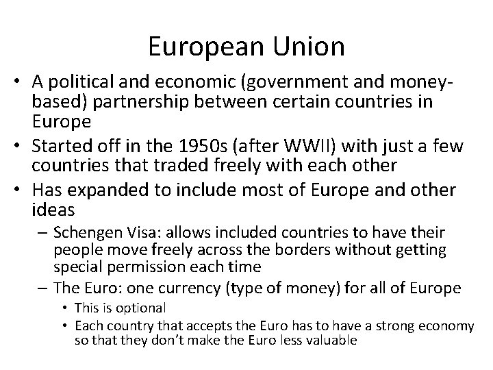 European Union • A political and economic (government and moneybased) partnership between certain countries