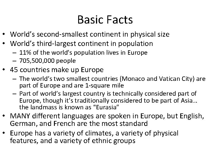 Basic Facts • World’s second-smallest continent in physical size • World’s third-largest continent in