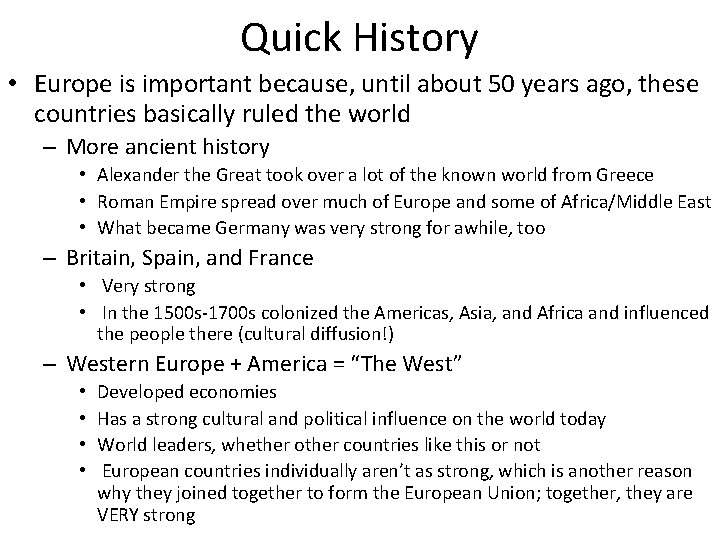 Quick History • Europe is important because, until about 50 years ago, these countries