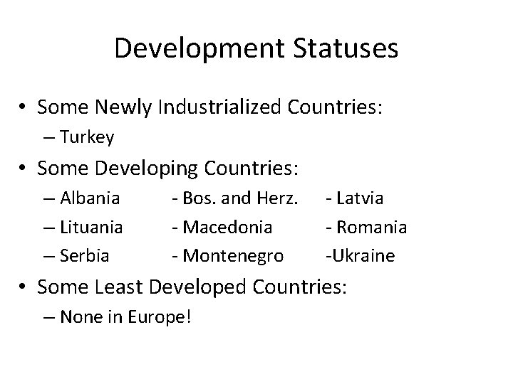 Development Statuses • Some Newly Industrialized Countries: – Turkey • Some Developing Countries: –