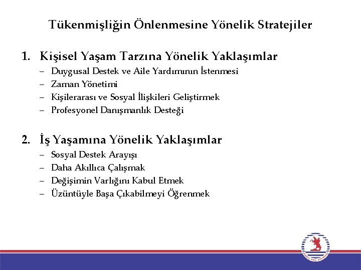 Tükenmişliğin Önlenmesine Yönelik Stratejiler 1. Kişisel Yaşam Tarzına Yönelik Yaklaşımlar – – Duygusal Destek