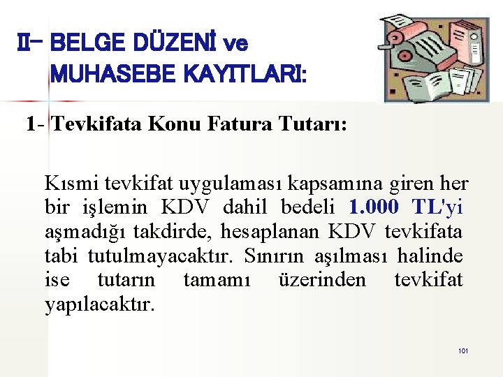 II- BELGE DÜZENİ ve MUHASEBE KAYITLARI: 1 - Tevkifata Konu Fatura Tutarı: Kısmi tevkifat