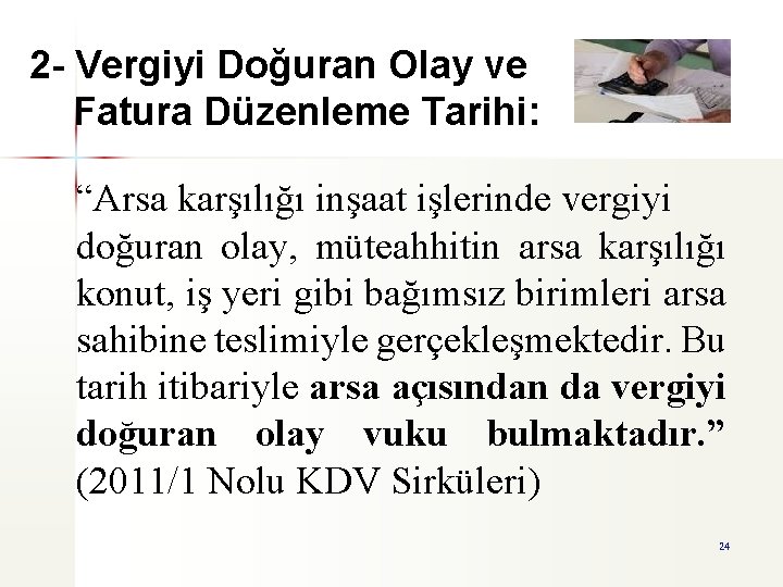 2 - Vergiyi Doğuran Olay ve Fatura Düzenleme Tarihi: “Arsa karşılığı inşaat işlerinde vergiyi