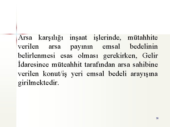 Arsa karşılığı inşaat işlerinde, mütahhite verilen arsa payının emsal bedelinin belirlenmesi esas olması gerekirken,