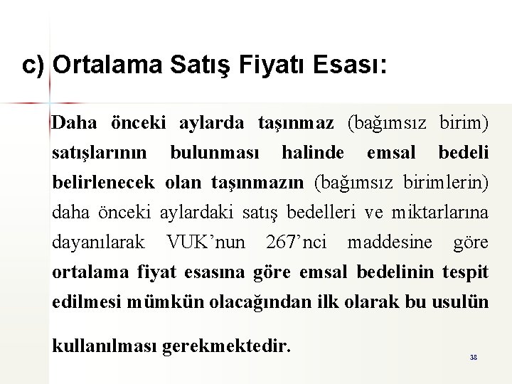 c) Ortalama Satış Fiyatı Esası: Daha önceki aylarda taşınmaz (bağımsız birim) satışlarının bulunması halinde