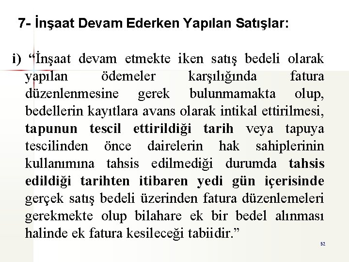 7 - İnşaat Devam Ederken Yapılan Satışlar: i) “İnşaat devam etmekte iken satış bedeli