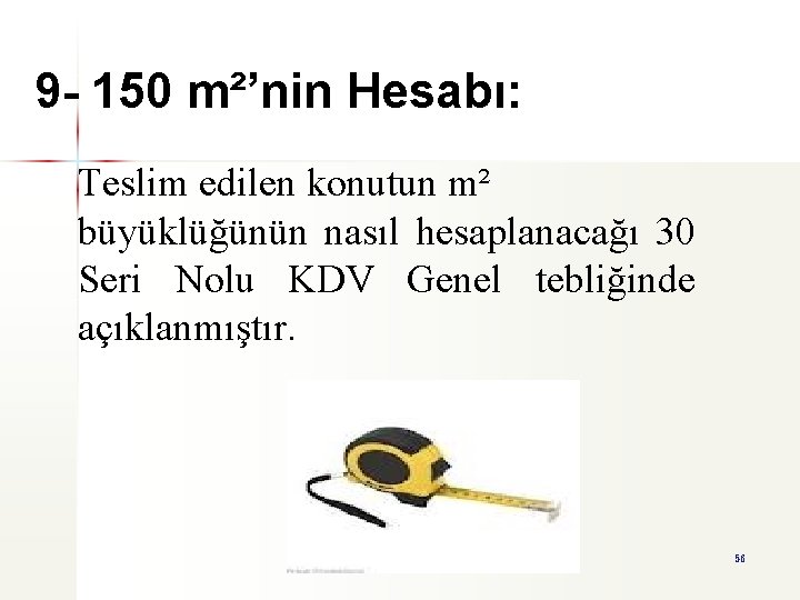 9 - 150 m²’nin Hesabı: Teslim edilen konutun m² büyüklüğünün nasıl hesaplanacağı 30 Seri