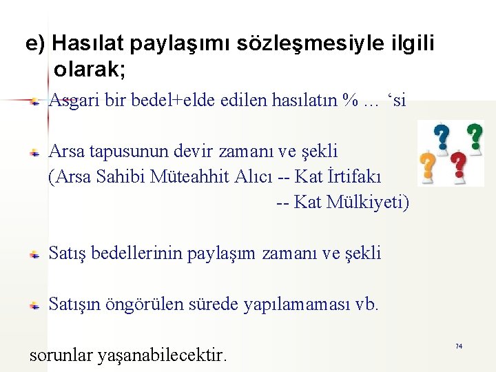 e) Hasılat paylaşımı sözleşmesiyle ilgili olarak; Asgari bir bedel+elde edilen hasılatın % … ‘si