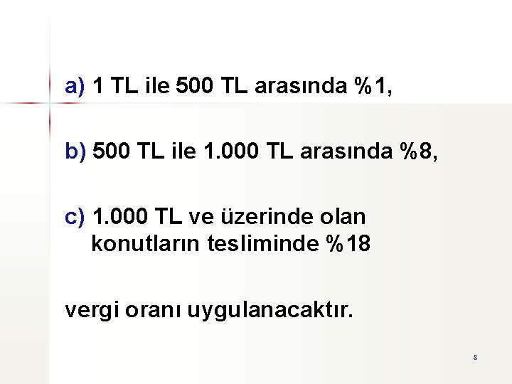 a) 1 TL ile 500 TL arasında %1, b) 500 TL ile 1. 000