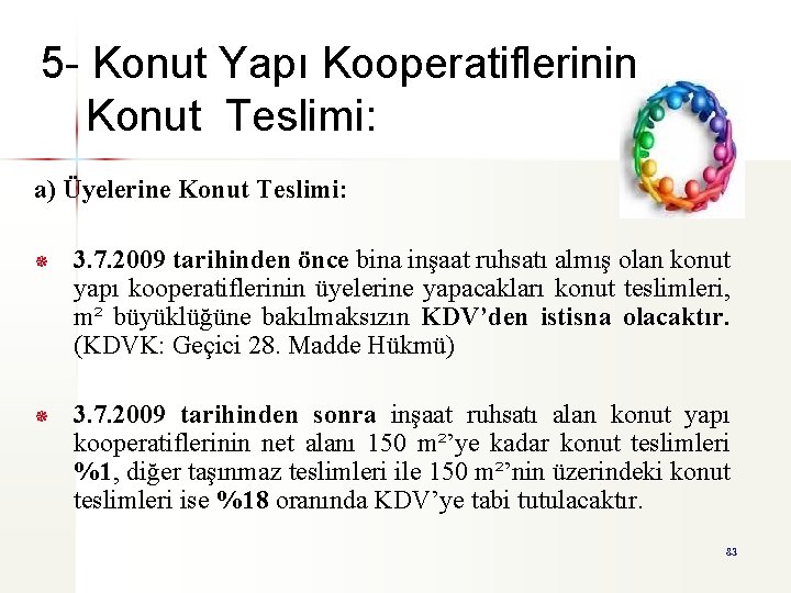 5 - Konut Yapı Kooperatiflerinin Konut Teslimi: a) Üyelerine Konut Teslimi: ¯ 3. 7.