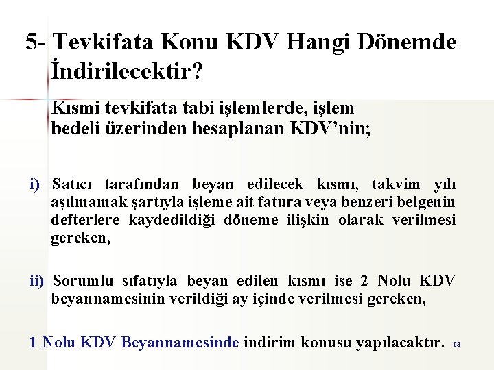 5 - Tevkifata Konu KDV Hangi Dönemde İndirilecektir? Kısmi tevkifata tabi işlemlerde, işlem bedeli