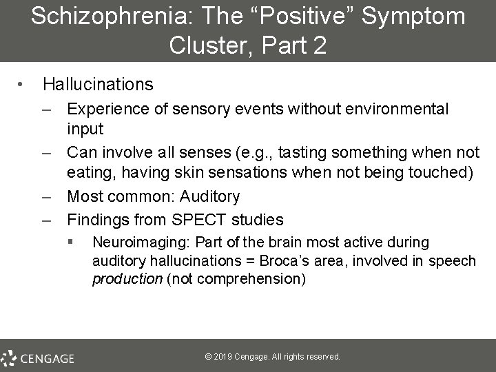 Schizophrenia: The “Positive” Symptom Cluster, Part 2 • Hallucinations – Experience of sensory events