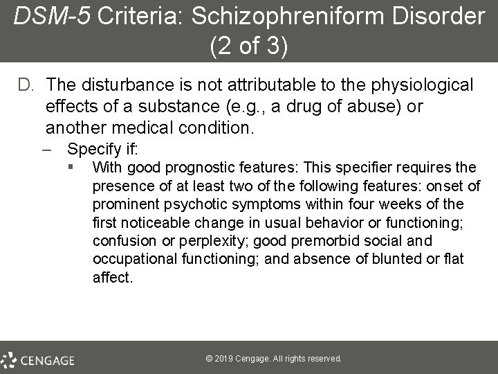 DSM-5 Criteria: Schizophreniform Disorder (2 of 3) D. The disturbance is not attributable to