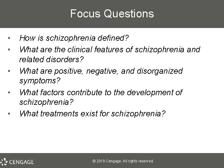 Focus Questions • • • How is schizophrenia defined? What are the clinical features