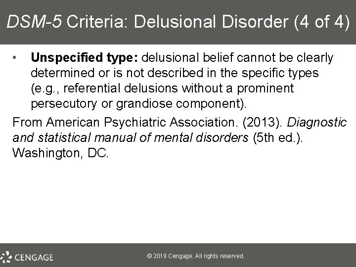 DSM-5 Criteria: Delusional Disorder (4 of 4) • Unspecified type: delusional belief cannot be