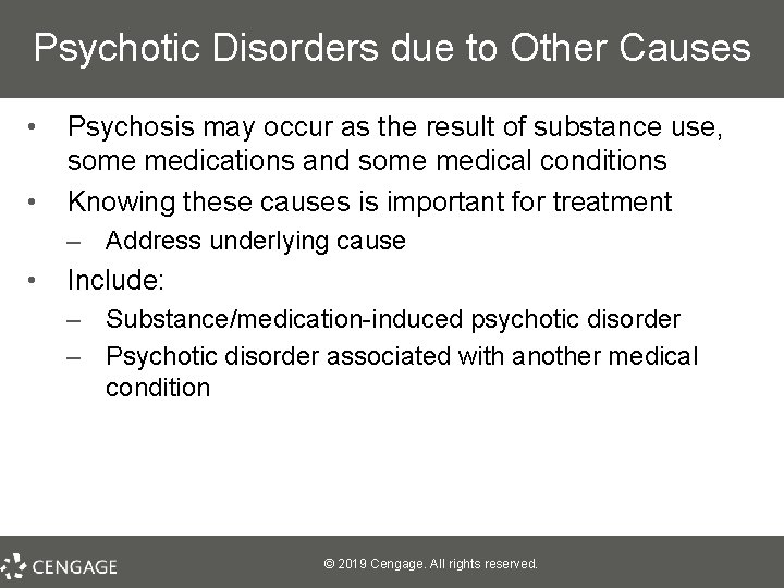 Psychotic Disorders due to Other Causes • • Psychosis may occur as the result