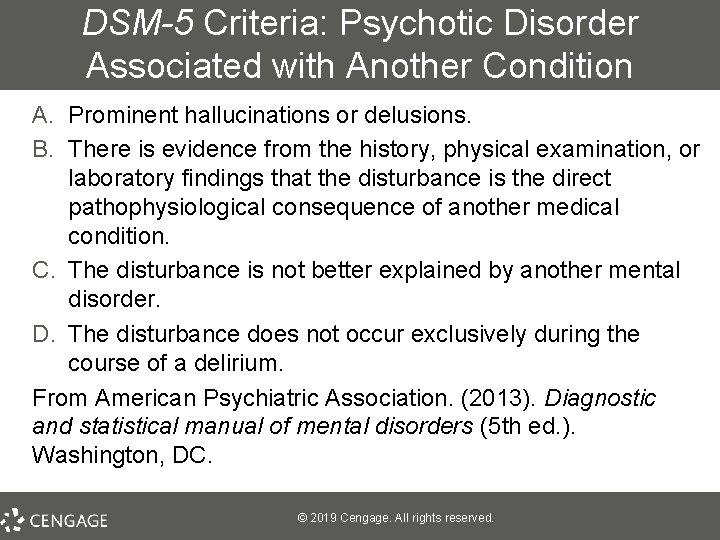 DSM-5 Criteria: Psychotic Disorder Associated with Another Condition A. Prominent hallucinations or delusions. B.