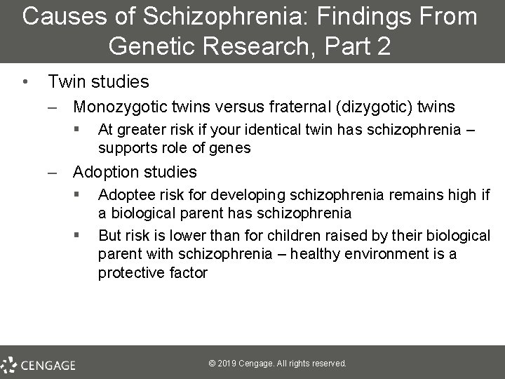 Causes of Schizophrenia: Findings From Genetic Research, Part 2 • Twin studies – Monozygotic