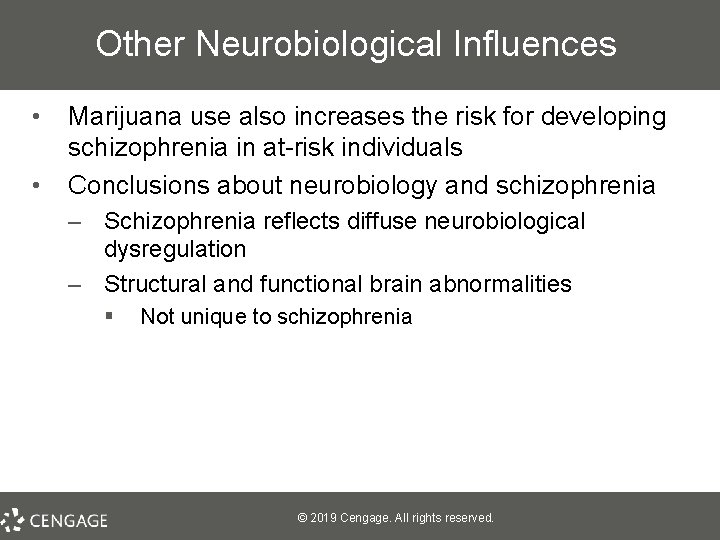 Other Neurobiological Influences • • Marijuana use also increases the risk for developing schizophrenia