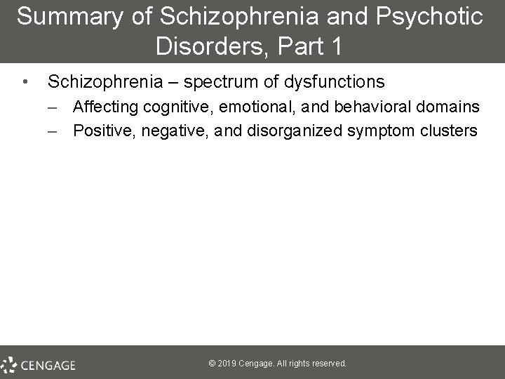 Summary of Schizophrenia and Psychotic Disorders, Part 1 • Schizophrenia – spectrum of dysfunctions