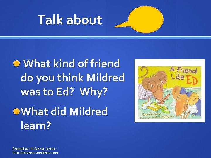 Talk about What kind of friend do you think Mildred was to Ed? Why?
