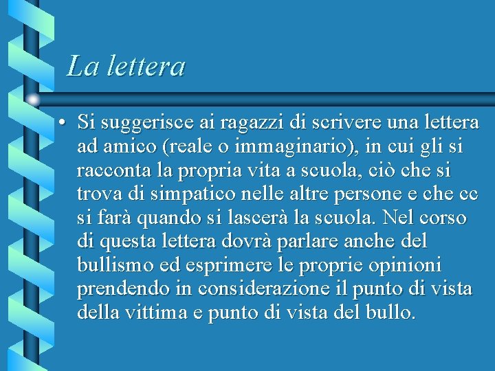 La lettera • Si suggerisce ai ragazzi di scrivere una lettera ad amico (reale