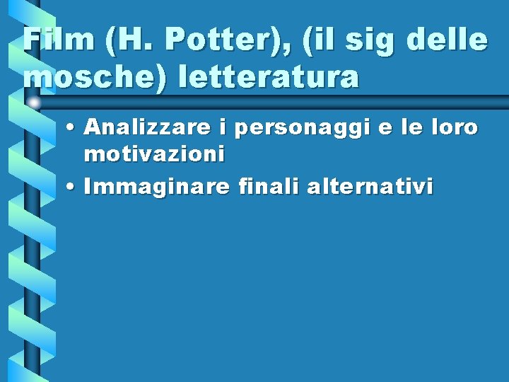 Film (H. Potter), (il sig delle mosche) letteratura • Analizzare i personaggi e le