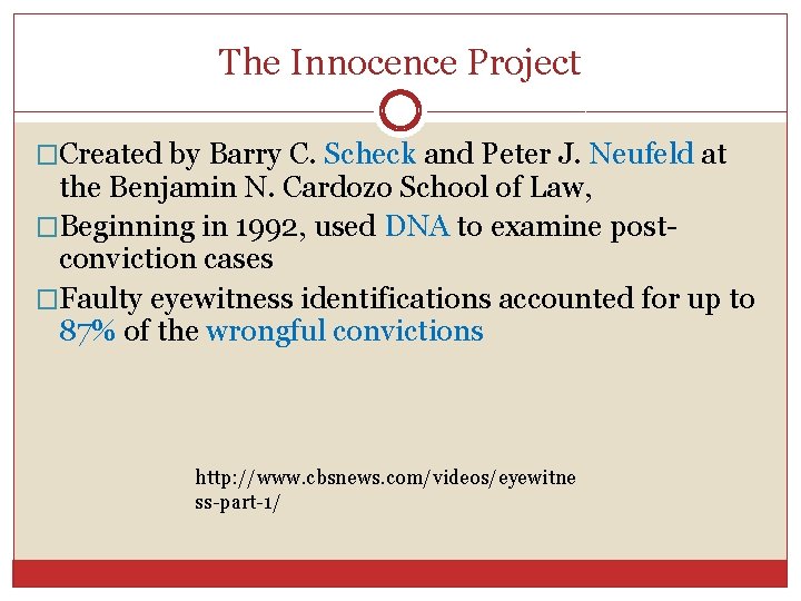 The Innocence Project �Created by Barry C. Scheck and Peter J. Neufeld at the