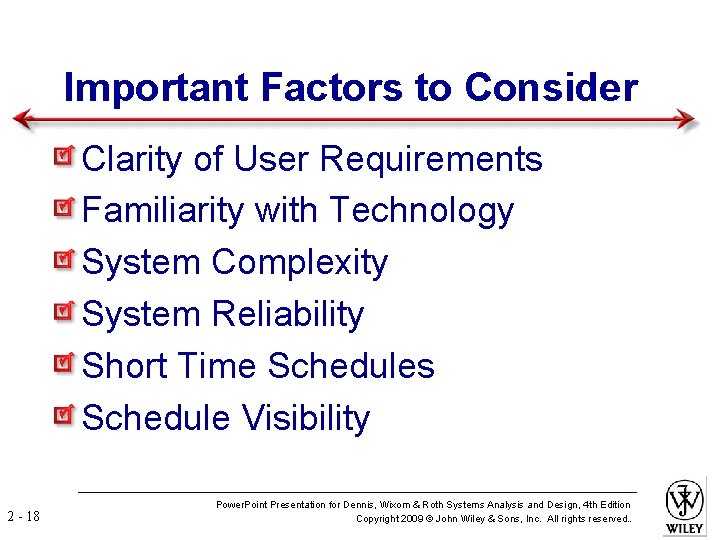 Important Factors to Consider Clarity of User Requirements Familiarity with Technology System Complexity System