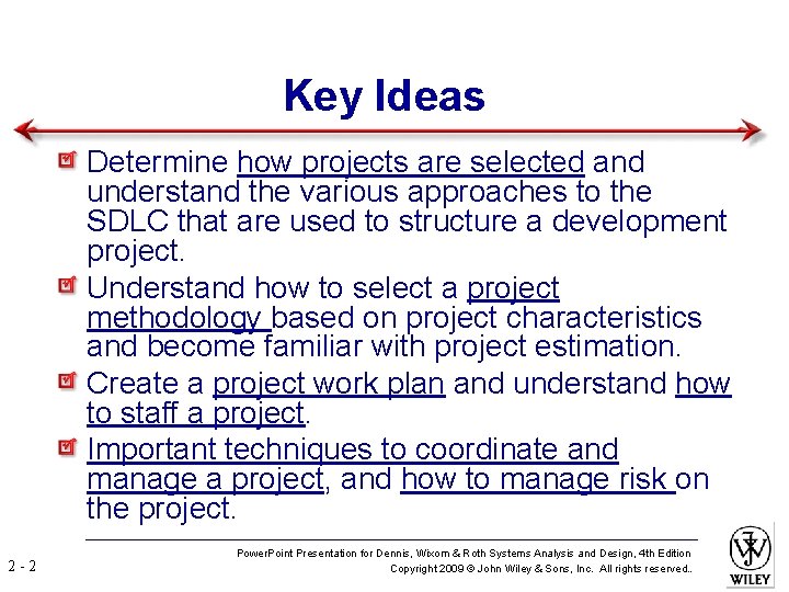 Key Ideas Determine how projects are selected and understand the various approaches to the