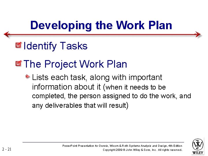 Developing the Work Plan Identify Tasks The Project Work Plan Lists each task, along