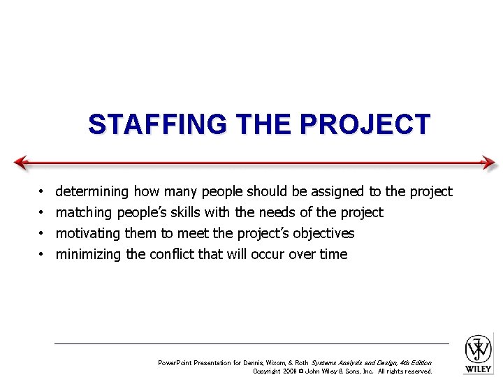 STAFFING THE PROJECT • • determining how many people should be assigned to the