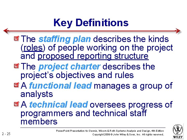 Key Definitions The staffing plan describes the kinds (roles) of people working on the