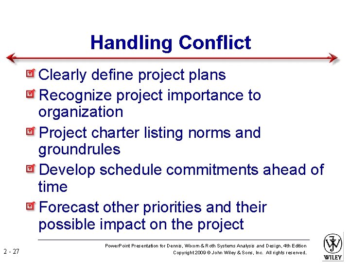 Handling Conflict Clearly define project plans Recognize project importance to organization Project charter listing