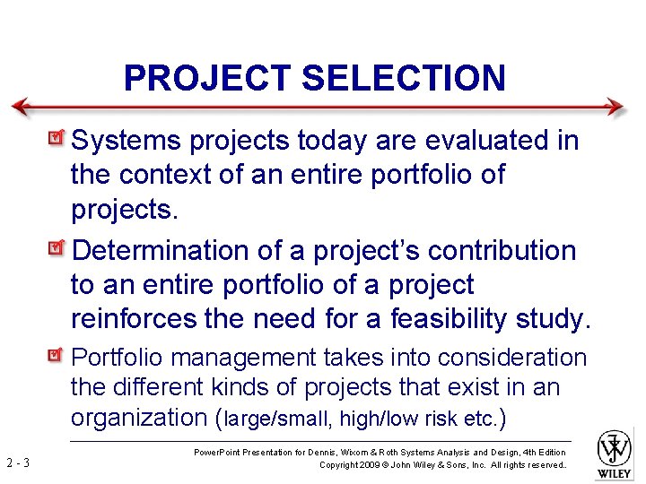 PROJECT SELECTION Systems projects today are evaluated in the context of an entire portfolio