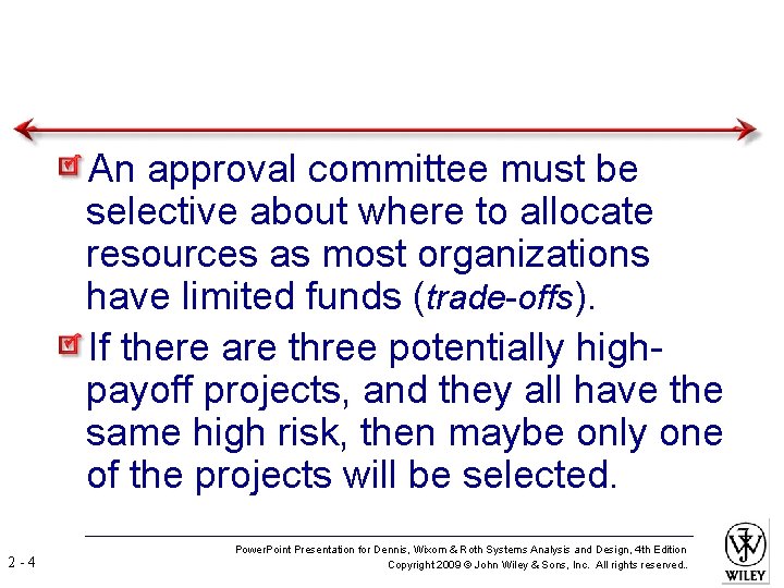 An approval committee must be selective about where to allocate resources as most organizations