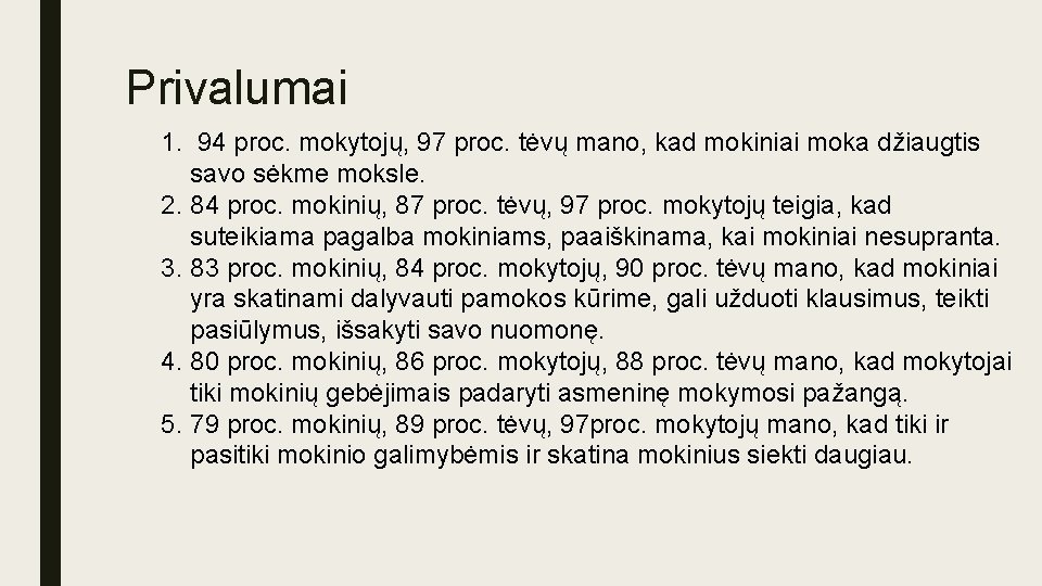 Privalumai 1. 94 proc. mokytojų, 97 proc. tėvų mano, kad mokiniai moka džiaugtis savo