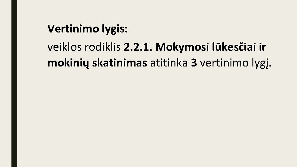 Vertinimo lygis: veiklos rodiklis 2. 2. 1. Mokymosi lūkesčiai ir mokinių skatinimas atitinka 3