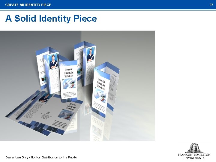 CREATE AN IDENTITY PIECE A Solid Identity Piece Dealer Use Only / Not for