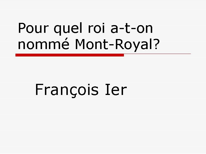 Pour quel roi a-t-on nommé Mont-Royal? François Ier 