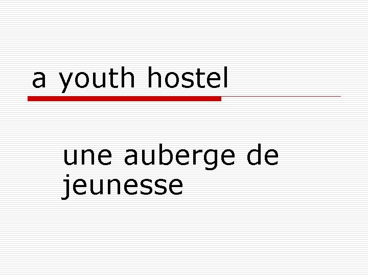 a youth hostel une auberge de jeunesse 