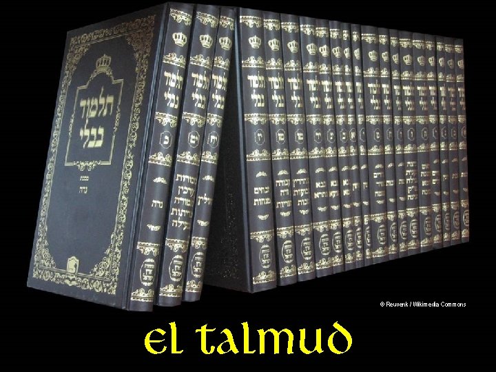 © Reuvenk / Wikimedia Commons El Talmud 