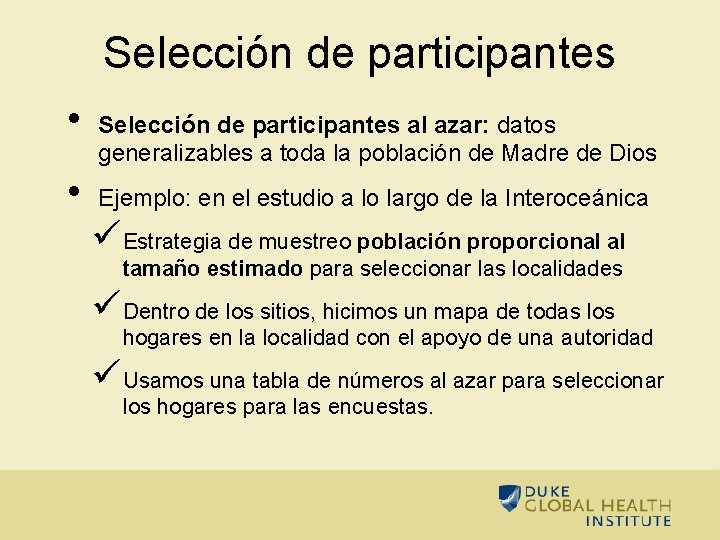 Selección de participantes • • Selección de participantes al azar: datos generalizables a toda