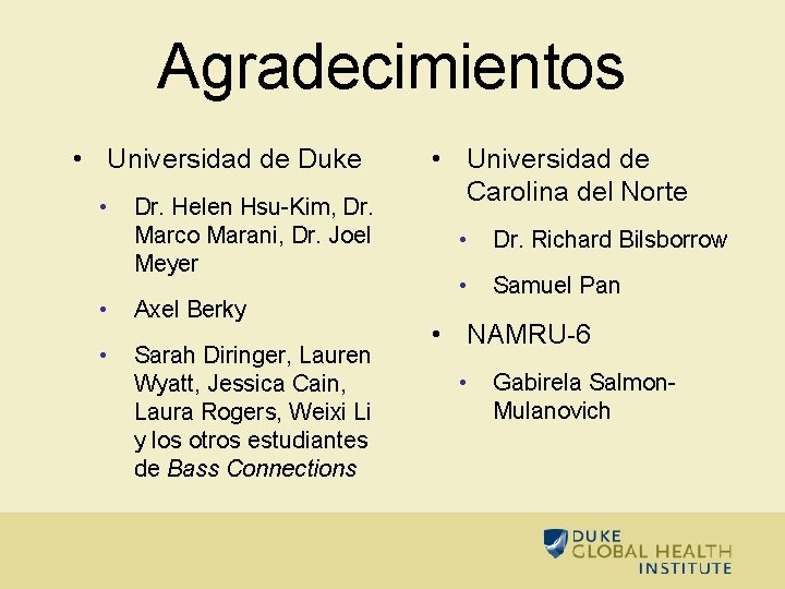 Agradecimientos • Universidad de Duke • Dr. Helen Hsu-Kim, Dr. Marco Marani, Dr. Joel