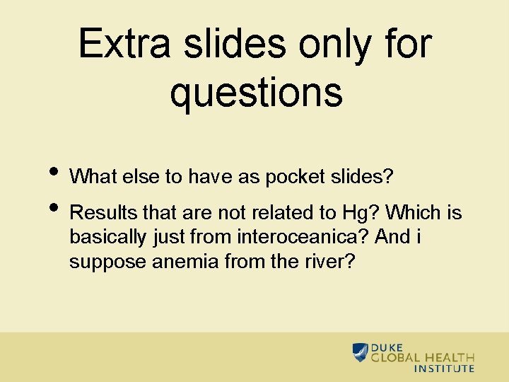 Extra slides only for questions • What else to have as pocket slides? •